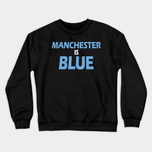 Manchester Is Blue Crewneck Sweatshirt